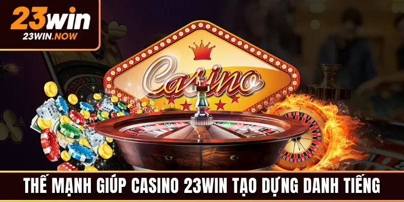 Ưu điểm vượt trội của casino 23win